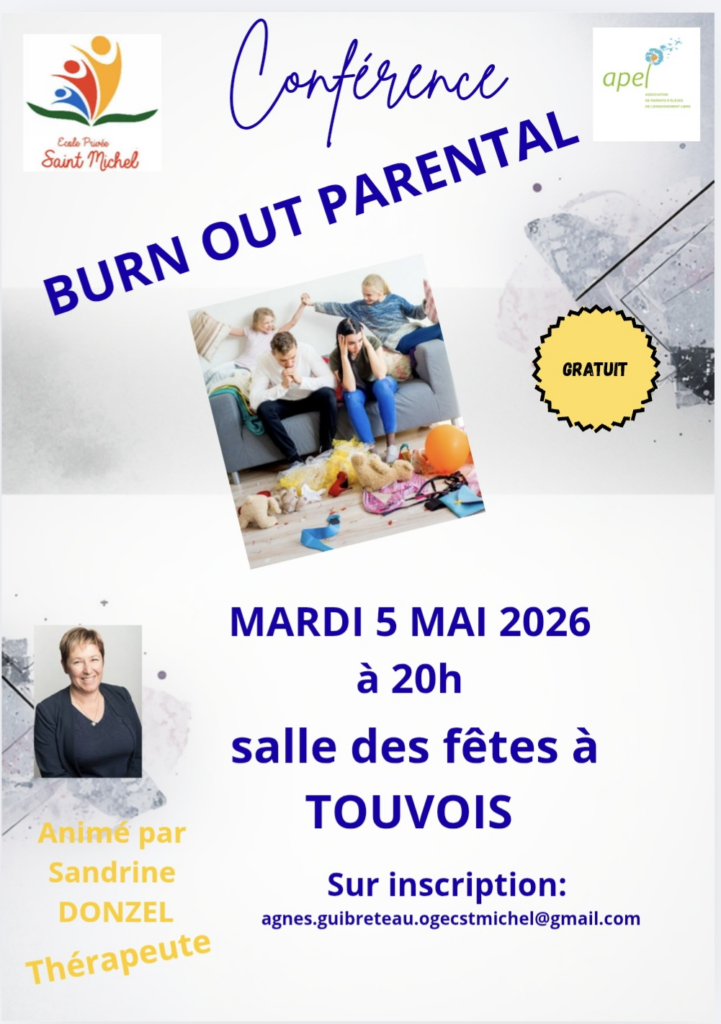 affiche avec en haut les logos de l'école privée saint michel de Touvois à gauche et le logo de l'APEL à droite.
Au centre : conférence burn out parental 
Une image présente des parents accablés sur un canapé avec des enfants qui font le bazar derrière eux.

Gratuit est écrit dans un rond jaune cerclé de noir.
En dessous mardi 5 mai 2026 à 20h salle des fêtes de Touvois
Sur inscription agnes.guibreteau.ogecstmichel@gmail.com

sur la droite une photo de Sandrine Donzel, avec écrit en jaune en dessous animé par Sandrine Donzel thérapeute